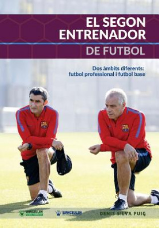 Kniha El Segon Entrenador de Futbol: Dos ámbits diferents: Futbol professional I Futbol base 
