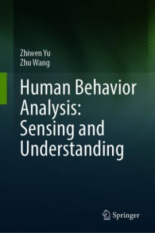 Książka Human Behavior Analysis: Sensing and Understanding Zhiwen Yu