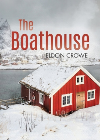 Knjiga Boathouse Eldon Crowe