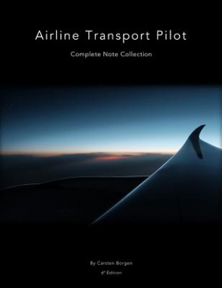 Könyv Airline Transport Pilot: Complete Note Collection Carsten Borgen