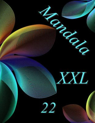 Kniha Mandala XXL 22: Magisches Malbuch für Erwachsene: Entspannung und Meditation The Art of You