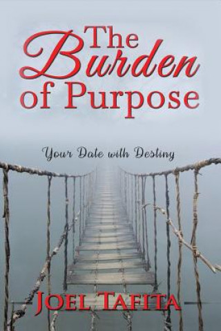 Knjiga The Burden of Purpose: Your Date with Destiny Joel Tafita