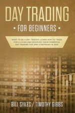 Carte Day Trading for Beginners: Want to be a Day Trader? Learn How to Trade for a Living and Discover These Powerful Day Trading Tips and Strategies i Timothy Gibbs