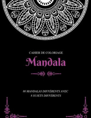 Carte Cahier de Coloriage Mandala: 80 Mandalas Différents Avec 8 Sujets Différents Coloring Book
