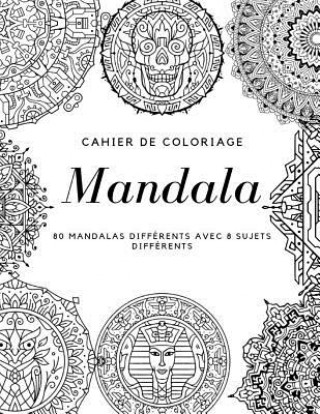 Książka Cahier de Coloriage Mandala: 80 Mandalas Différents Avec 8 Sujets Différents Coloring Book