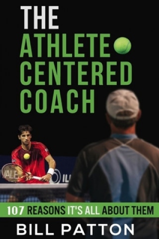 Книга Athlete Centered Coach Bill Patton