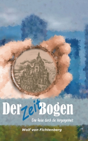 Knjiga Der ZeitBogen Wolf Von Fichtenberg