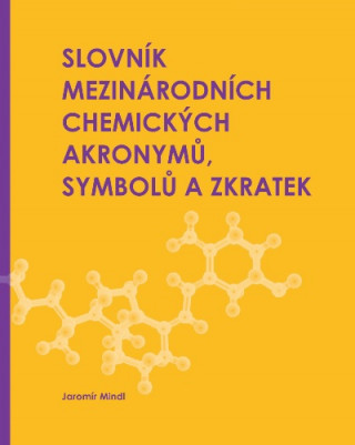 Knjiga Slovník mezinárodních chemických akronymů, symbolů a zkratek Jaromír Mindl