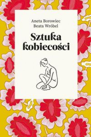 Könyv Sztuka kobiecości Borowiec Aneta