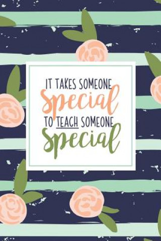 Könyv It Takes Someone Special To Teach Someone Special: A Special Education Gift Book Of Appreciation For SPED Teacher Appreciation Pink Stripe Floral Auti Sped Teachers Rock