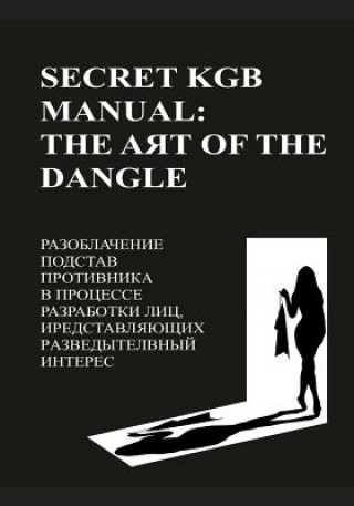 Book Secret KGB Manual: The Art of the Dangle Luis Ayala