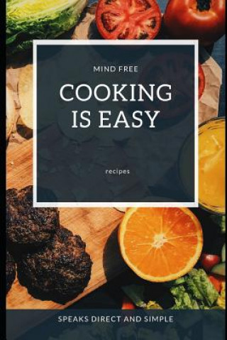 Book Cooking Is Easy: How to cooking Mind Free