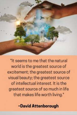 Kniha ''It seems to me that the natural world is the greatest source of excitement; the greatest source of visual beauty; the greatest source of intellectua Enviro Noted