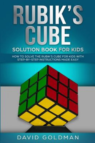 Carte Rubiks Cube Solution Book For Kids: How to Solve the Rubik's Cube for Kids with Step-By-Step Instructions Made Easy (Color) David Goldman
