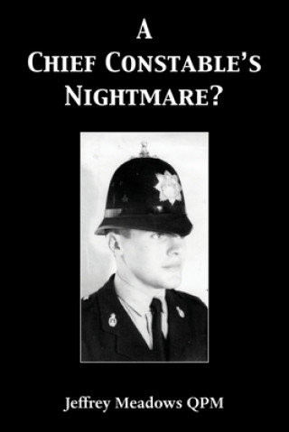 Knjiga Chief Constable's Nightmare? Jeffrey Meadows Qpm