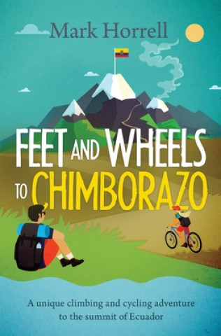 Книга Feet and Wheels to Chimborazo 