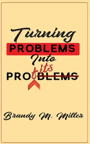 Knjiga Turning Problems Into Profits Brandy M. Miller