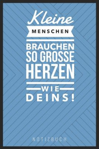 Kniha Kleine Menschen Brauchen So Große Herzen Wie Deins: A5 52 Wochen Kalender als Geschenk Abschiedsgeschenk für Erzieher und Erzieherinnen Planer Terminp Erzieher Kalender