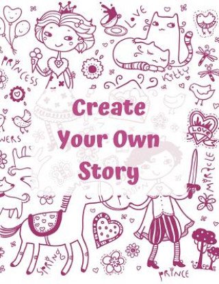 Kniha Create Your own Story: For Kids - Writing And Drawing Story Paper Book Little Treehouse Educational Press