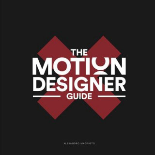 Livro The Motion Designer Guide Alejandro Magnieto Benlliure