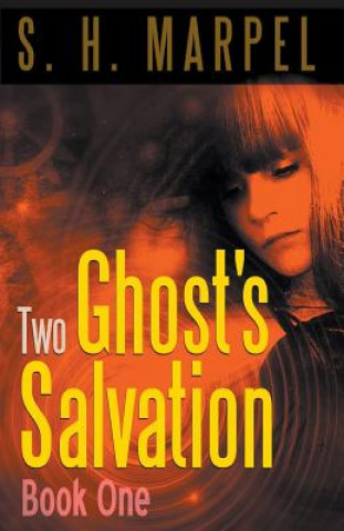 Carte Two Ghost's Salvation, Book One S H Marpel