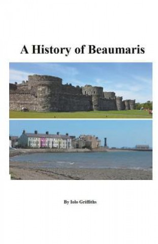 Knjiga History of Beaumaris Iolo Griffiths