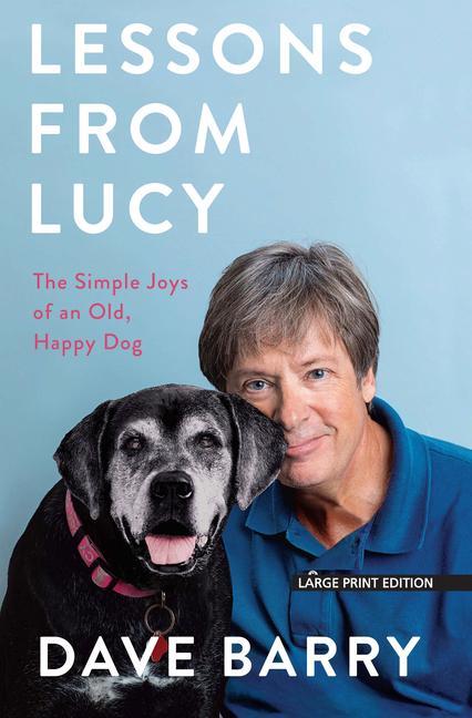 Carte Lessons from Lucy: The Simple Joys of an Old, Happy Dog 