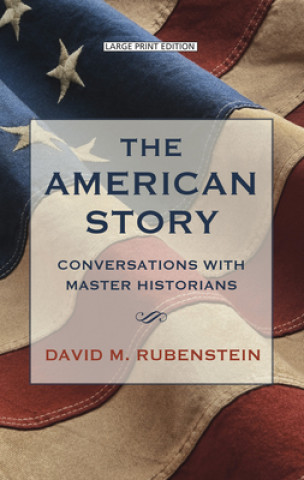 Carte The American Story: Conversations with Master Historians 