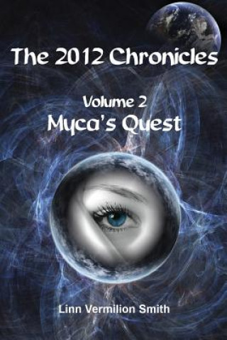 Kniha The 2012 Chronicles: Myca's Quest Linn Vermilion Smith