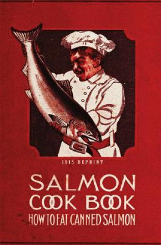 Kniha Salmon Cookbook 1915 Reprint: How To Eat Canned Salmon Ross Brown