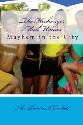 Kniha The Hechenger Mall Honies: Mayhem in the City Taron K Corbett