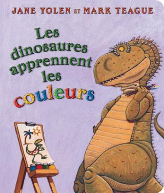 Könyv Les Dinosaures Apprennent Les Couleurs Jane Yolen