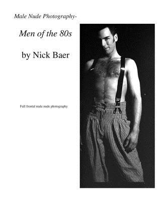 Könyv Male Nude Photography- Men of the 80s Nick Baer