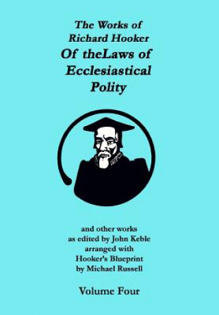Kniha The Works of Richard Hooker: Of the Laws of Ecclesiastical Polity and other works John Keble