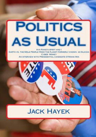 Kniha Politics as Usual: An irreverent look at Presidential politics Jack Hayek