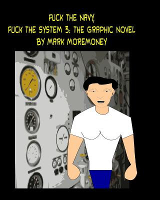 Könyv Fuck The Navy, Fuck the System 3: The Graphic Novel Mark Moremoney