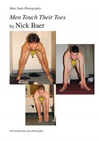 Kniha Male Nude Photography- Men Touch Their Toes Nick Baer