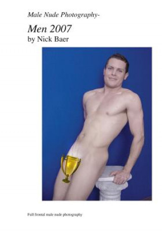 Kniha Male Nude Photography- Men 2007 Nick Baer