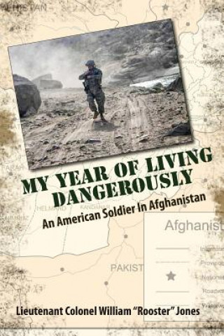 Książka My Year of Living Dangerously: An American Soldier in Afghanistan Ltc William Rooster Jones