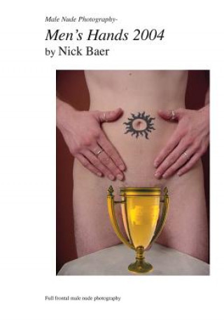 Kniha Male Nude Photography- Men's Hands 2004 Nick Baer