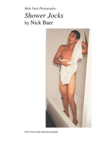 Kniha Male Nude Photography- Shower Jocks Nick Baer