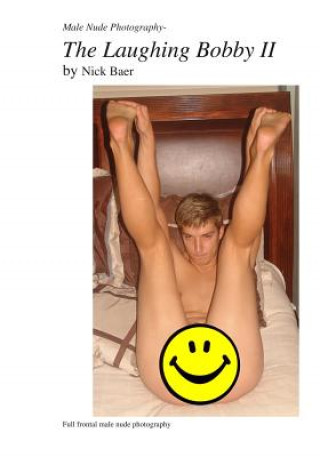 Kniha Male Nude Photography- The Laughing Bobby II Nick Baer