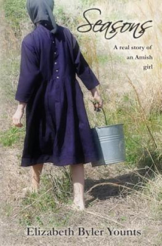 Carte Seasons: A Real Story of an Amish Girl Elizabeth Byler Younts
