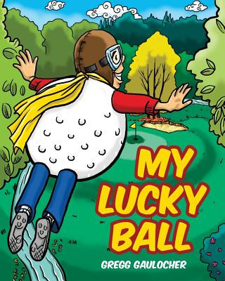 Knjiga My Lucky Ball Gregg Gaulocher