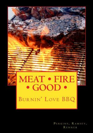 Kniha Meat Fire Good: Burnin' Love BBQ: Pitmaster Recipes Perkins