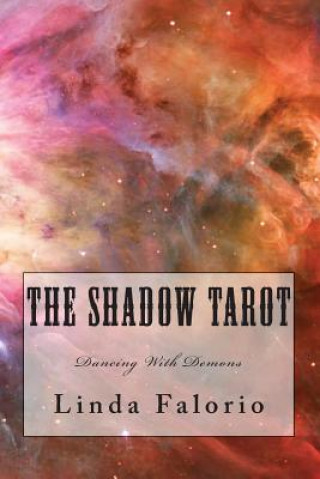 Könyv The Shadow Tarot: Dancing With Demons Linda Falorio