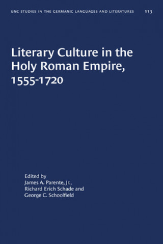 Kniha Literary Culture in the Holy Roman Empire, 1555-1720 Richard Erich Schade