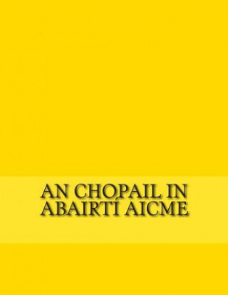 Kniha An Chopail in Abairtí Aicme: Eiseamláirí na Nua-Ghaeilge do Fhoghlaimeoirí Gerald A John Kelly