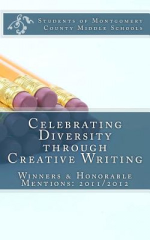 Kniha Celebrating Diversity through Creative Writing: Winners and Honorable Mentions: 2011/2012 Valerie Tripp