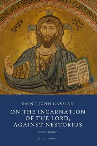 Kniha On the Incarnation of the Lord: Against Nestorius John Cassian